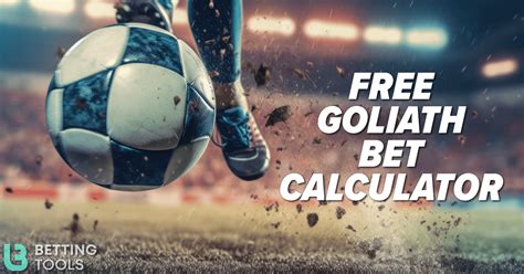 goliath free bet calculator|Goliath Bet Calculator » Betfair™ Blog.
